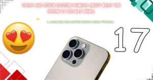 Read more about the article There are seven exciting rumors about what the iPhone 17 Pro may bring