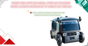 Read more about the article Urgent Zoox Software Recall After San Francisco Crash: Amazon’s Robotaxi Hit by Second May Setback