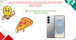 Read more about the article Galaxy S25 Edge Slimness Compared: Thinner Than Thin-Crust Pizza?