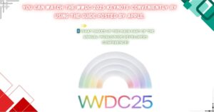 Read more about the article You can watch the WWDC 2025 keynote conveniently by using the guide posted by Apple.