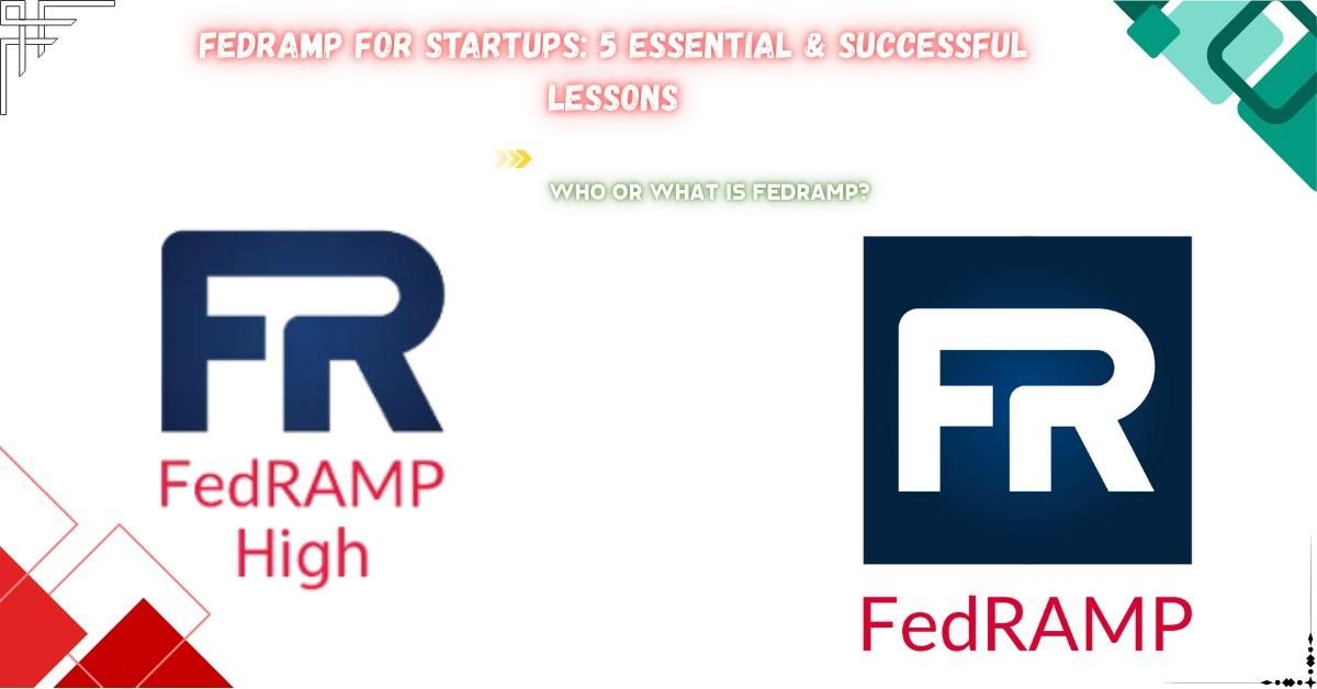 You are currently viewing FedRAMP for Startups: 5 Essential & Successful Lessons